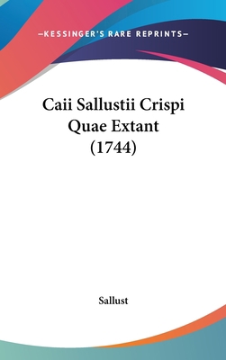 Caii Sallustii Crispi Quae Extant (1744) [Latin] 110479778X Book Cover