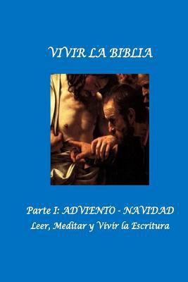 Vivir la Biblia: I. Adviento. Navidad [Spanish] 1539664007 Book Cover