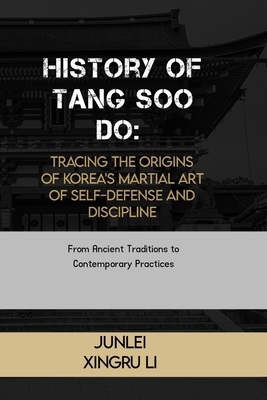 History of Tang Soo Do: Tracing the Origins of ...            Book Cover