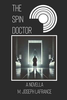 The Spin Doctor: A Novella B0FB3MNQMC Book Cover