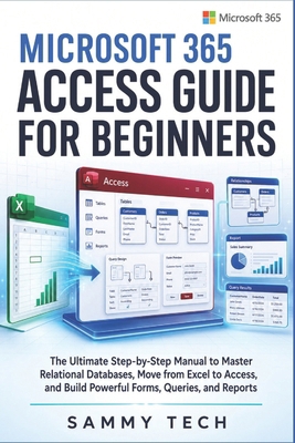 Microsoft 365 Access Guide For Beginners: The U... B0H31TPF2H Book Cover