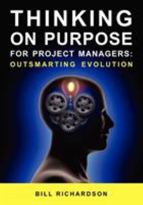 Thinking on Purpose for Project Managers: Outsm... 155489025X Book Cover