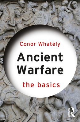 Ancient Warfare: The Basics 0367549182 Book Cover