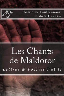 Les Chants de Maldoror: Lettres et poesies [French] 2930718013 Book Cover