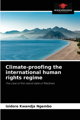 Climate-proofing the international human rights... 6203603031 Book Cover