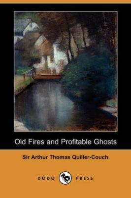 Old Fires and Profitable Ghosts (Dodo Press) 1406539740 Book Cover