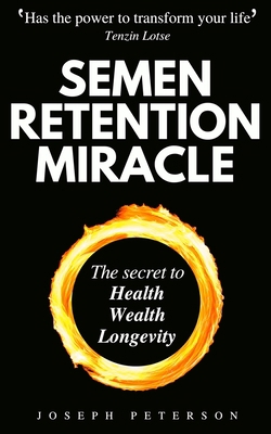 Semen Retention Miracle: Secrets of Sexual Ener... 1913357708 Book Cover