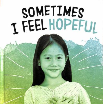 Sometimes I Feel Hopeful (Name Your Emotions) 1398239089 Book Cover