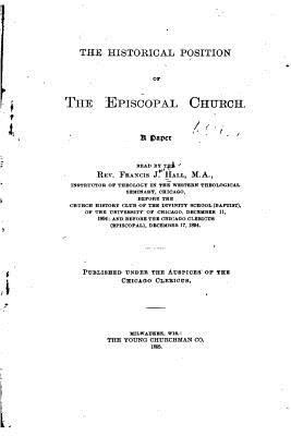 The Historical Position of the Episcopal Church 1523967250 Book Cover