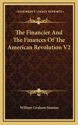 The Financier And The Finances Of The American ... 1163401242 Book Cover