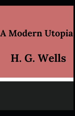 A Modern Utopia H. G. Wells (Fiction, Philosoph... B096LPSDHY Book Cover