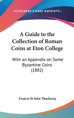 A Guide to the Collection of Roman Coins at Eto... 1161855602 Book Cover