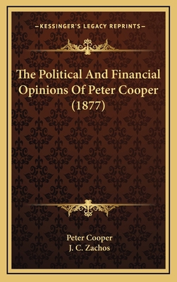 The Political And Financial Opinions Of Peter C... 1169099645 Book Cover