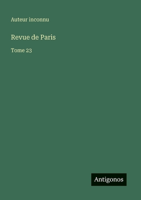 Revue de Paris: Tome 23 [French] 356379264X Book Cover