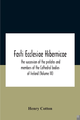 Fasti Ecclesiae Hibernicae: The Succession Of T... 9354188311 Book Cover