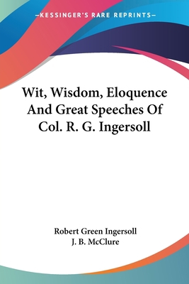 Wit, Wisdom, Eloquence And Great Speeches Of Co... 1430468688 Book Cover