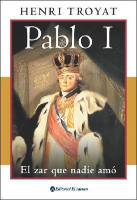 Pablo I / Paul I: El Zar Que Nadie Amo (Spanish... [Spanish] 9500274698 Book Cover