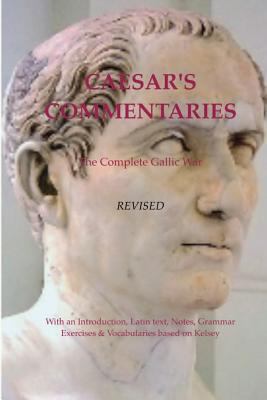 Caesar's Commentaries. the Complete Gallic Wars... [Latin] 0985081112 Book Cover