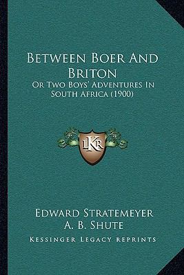 Between Boer And Briton: Or Two Boys' Adventure... 116593194X Book Cover
