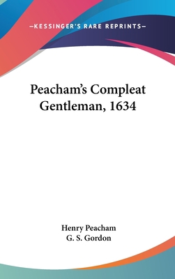 Peacham's Compleat Gentleman, 1634 0548244057 Book Cover