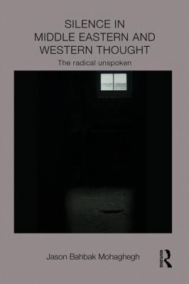 Silence in Middle Eastern and Western Thought: ... 1138948454 Book Cover