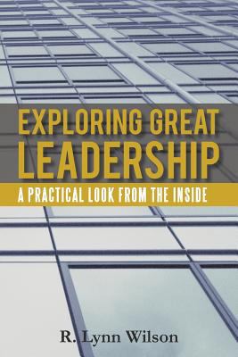 Exploring Great Leadership: A Practical Look fr... 1475949081 Book Cover