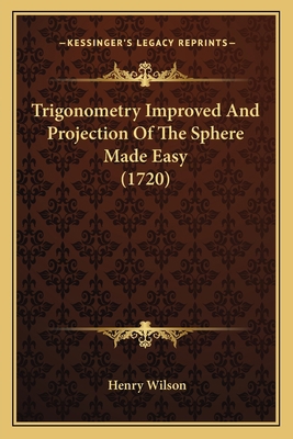 Trigonometry Improved And Projection Of The Sph... 1166169723 Book Cover