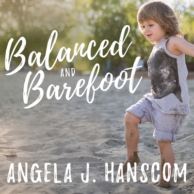 Balanced and Barefoot: How Unrestricted Outdoor... 1799972291 Book Cover