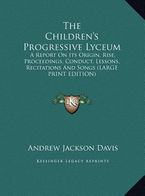 The Children's Progressive Lyceum: A Report on ... [Large Print] 1169896170 Book Cover