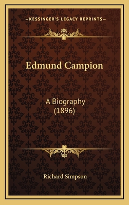 Edmund Campion: A Biography (1896) 1164451901 Book Cover