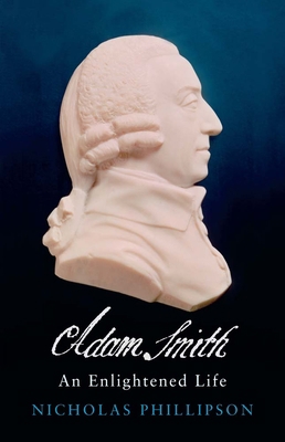 Adam Smith: An Enlightened Life 0300177674 Book Cover