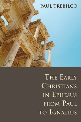 The Early Christians in Ephesus from Paul to Ig... 0802807690 Book Cover