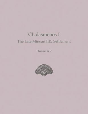 Chalasmenos I: The Late Minoan IIIC Settlement ... 1931534950 Book Cover