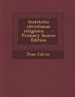 Institutio Christianae Religionis .. [Latin] 1294697676 Book Cover
