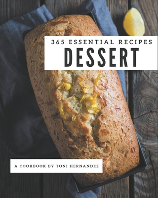 365 Essential Dessert Recipes: Best-ever Desser... B08QBRJGDV Book Cover