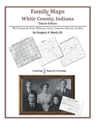 Family Maps of White County, Indiana 1420320246 Book Cover