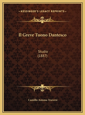 Il Greve Tuono Dantesco: Studio (1887) [Italian] 1169568572 Book Cover