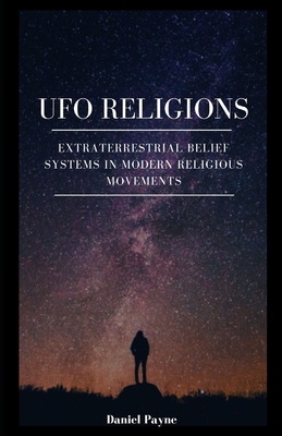 UFO Religions: Extraterrestrial Belief Systems ... B0FCG7Q2GH Book Cover