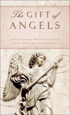 The Gift of Angels: Inspirational Encounters wi... 031081359X Book Cover