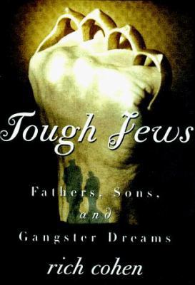 Tough Jews: Fathers, Sons, and Gangster Dreams 0684831155 Book Cover