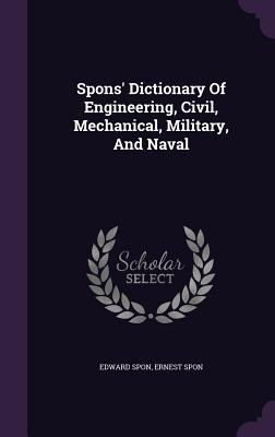 Spons' Dictionary Of Engineering, Civil, Mechan... 1346997594 Book Cover