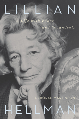 Lillian Hellman: A Life with Foxes and Scoundrels 1582437238 Book Cover