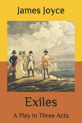 Exiles: A Play in Three Acts B08PJM9SZ8 Book Cover
