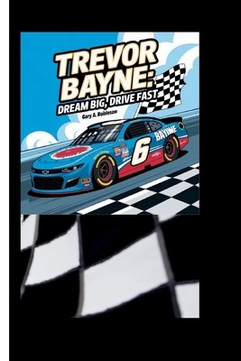 Trevor Bayne: Dream Big, Drive Fast B0DJ31WGZB Book Cover