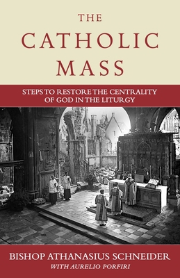 The Catholic Mass: Steps to Restore the Central... 164413540X Book Cover