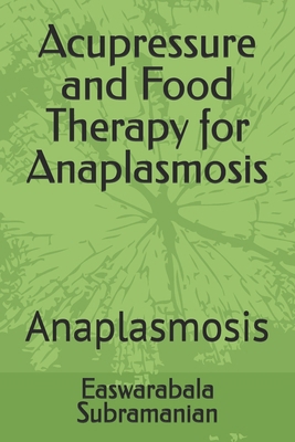 Acupressure and Food Therapy for Anaplasmosis: ... B0D2LM91LX Book Cover