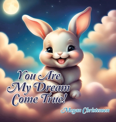 You Are My Dream Come True! B0D4DRJ2SZ Book Cover