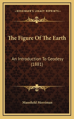 The Figure Of The Earth: An Introduction To Geo... 1169022871 Book Cover
