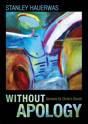 Without Apology: Sermons for Christ's Church 1596272481 Book Cover