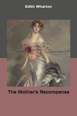The Mother's Recompense 169555843X Book Cover